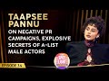 Taapsee Pannu S BOLD Podcast Spills The Beans On Negative PR Bollywood S Dark Secrets Love Story