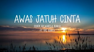 Download lagu ARMADA - AWAS JATUH CINTA ( LIRIK ) COVER BY NABILA SUAKA FT. TRI SUAKA mp3 Download lagu ARMADA - AWAS JATUH CINTA ( LIRIK ) COVER BY NABILA SUAKA FT. TRI SUAKA mp3