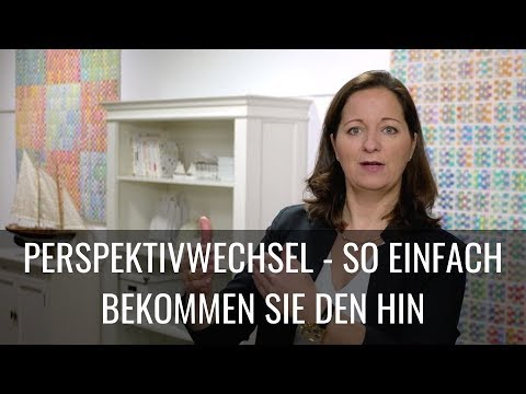 Perspektivwechsel - so einfach bekommen Sie den hin