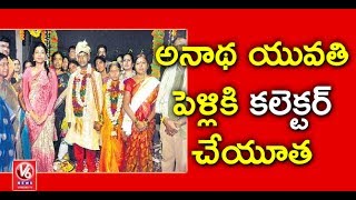 Collector Amrapali And ICDS Officers Performs Orphan Girl Marriage | Warangal | V6 News