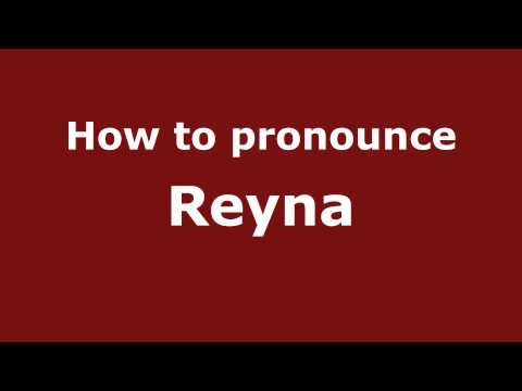 How to Pronounce Reyna - PronounceNames.com