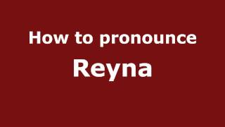 How to pronounce Reyna