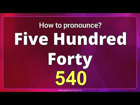 How to Pronounce 540 in American English Correctly