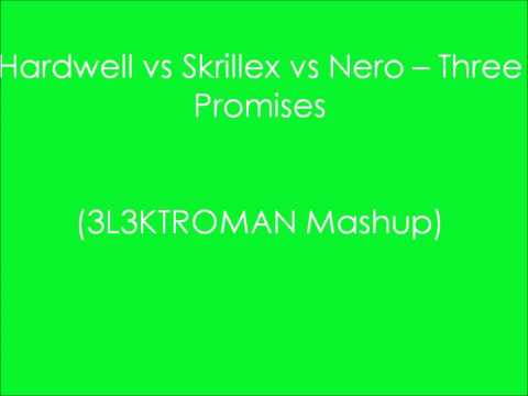 Hardwell vs Skrillex vs Nero  - Three Promises (3L3KTROMAN Mashup)