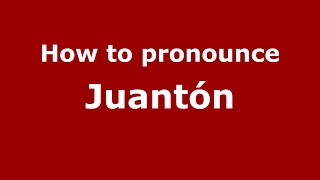 How to pronounce Juantón