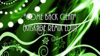 Come Back Clean (Kaskade Remix) - The Crystal Method Featuring Emily Haines