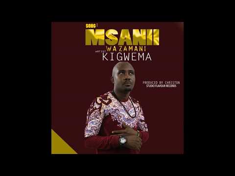 KIGWEMA - MSANII WA ZAMANI (Official Audio)