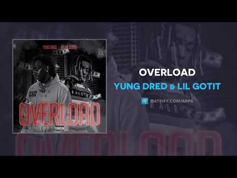 Yung Dred & Lil Gotit - Overload (AUDIO)