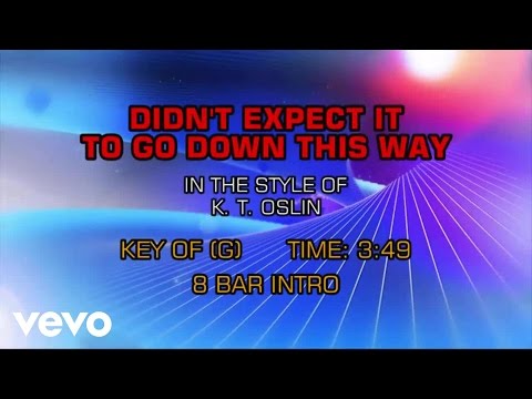 K.T. Oslin - Didn't Expect It To Go Down This Way (Karaoke)