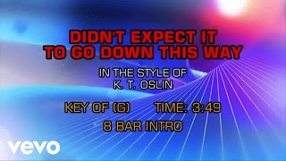 K.T. Oslin - Didn&#39;t Expect It To Go Down This Way (Karaoke)