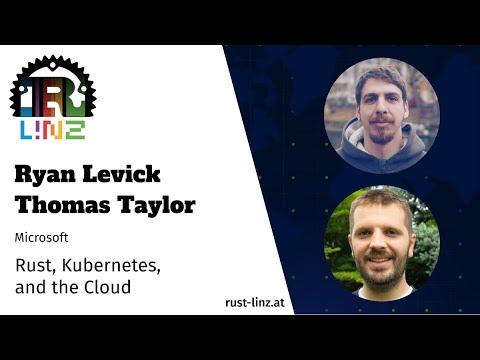 Rust Linz x Global Azure, April 2021 - Ryan Levick & Thomas Taylor - Rust, Kubernetes, and the Cloud