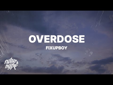 Fixupboy - Overdose (Lyrics)