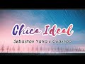 Sebastián Yatra, Guyanaa - Chica Ideal (Letra/Lyrics)