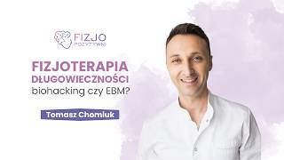 Fizjoterapia długowieczności. Tomasz Chomiuk