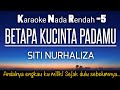 Betapa Ku Cinta Padamu - Siti Nurhaliza Karaoke Lower Key Nada Rendah -5