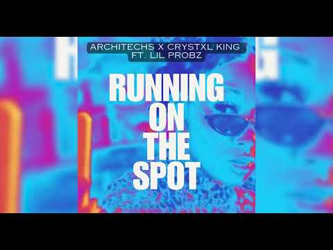 Architechs x Crystxl King feat Lil Probz - Running on the Spot [Official Audio]