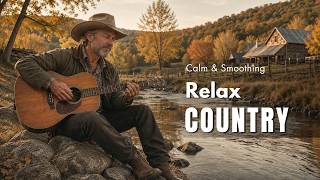 【Country Relax 392】 Unwind with Country / The Perfect Cozy Escape 🛋️