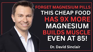 Forget Magnesium Supplements! This Food Builds Muscle and Kills Sarcopenia | David Sinclair