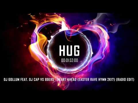 DJ Gollum Feat. DJ Cap Vs 89ers - Heart Ahead (Easter Rave Hymn 2k17) (Radio Edit)