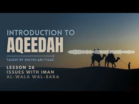 26 | Issues with Iman: Al-Wala wal-Bara | Abu Iyaad