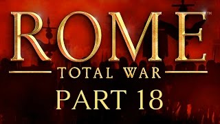 Rome: Total War - Part 18 - The Trojan Horses