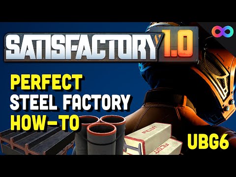 PERFECT Steel Factory Setup in Satisfactory 1.0! | UBG 6