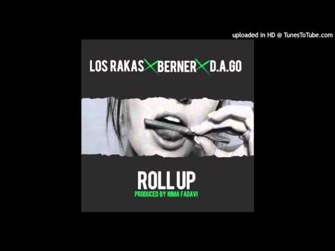 Los Rakas - Roll Up ft. Berner, & D.A.GO (prod. by Nima Fadavi)