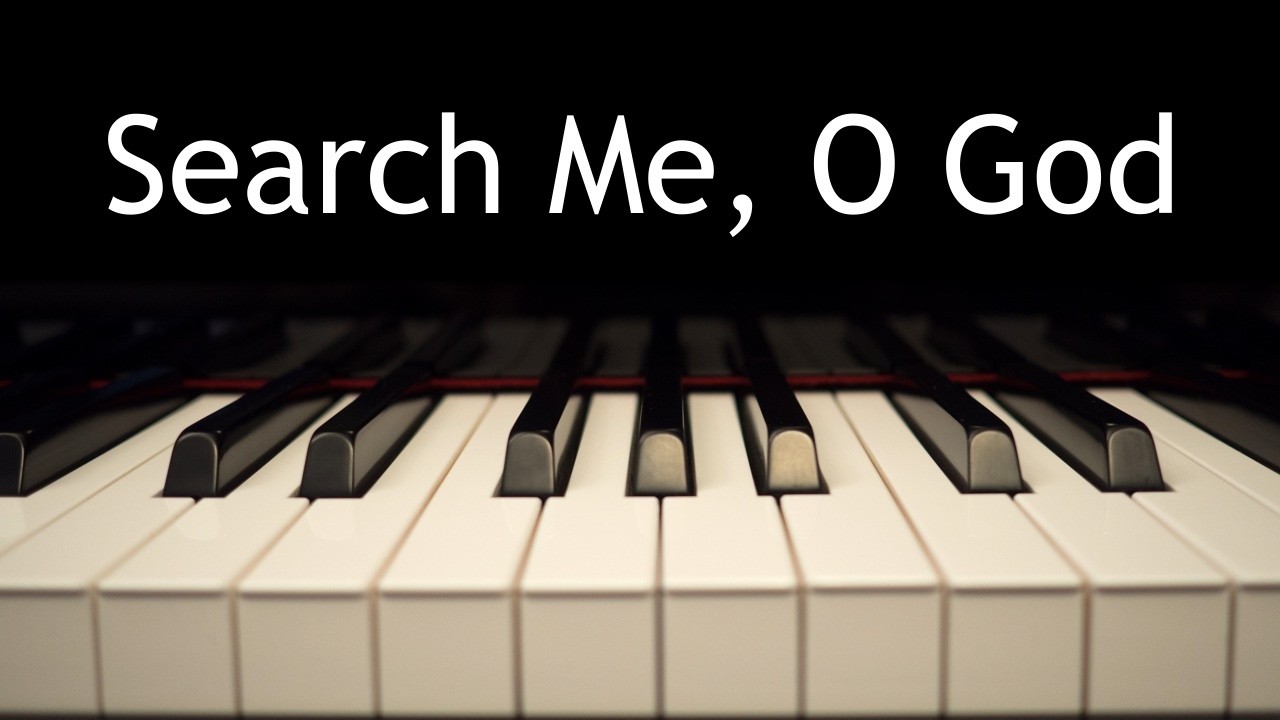 Search Me, O God - piano instrumental hymn with lyrics