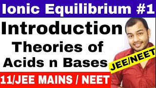 Class 11 chapter 7 | Equilibrium | Ionic Equilibrium 01 | Theories Of Acids and Bases JEE MAINS/NEET
