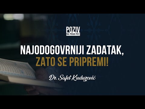 NAJODGOVORNIJI ZADATAK, ZATO SE PRIPREMI! - Dr. Safet Kuduzović ᴴᴰ┇Poziv na pravi put