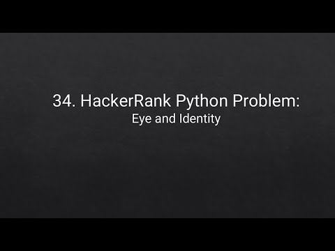 34 Hackerrank Python Problem Eye And Identity