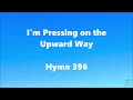 I'm Pressing On the Upward Way | Lord Lift me up