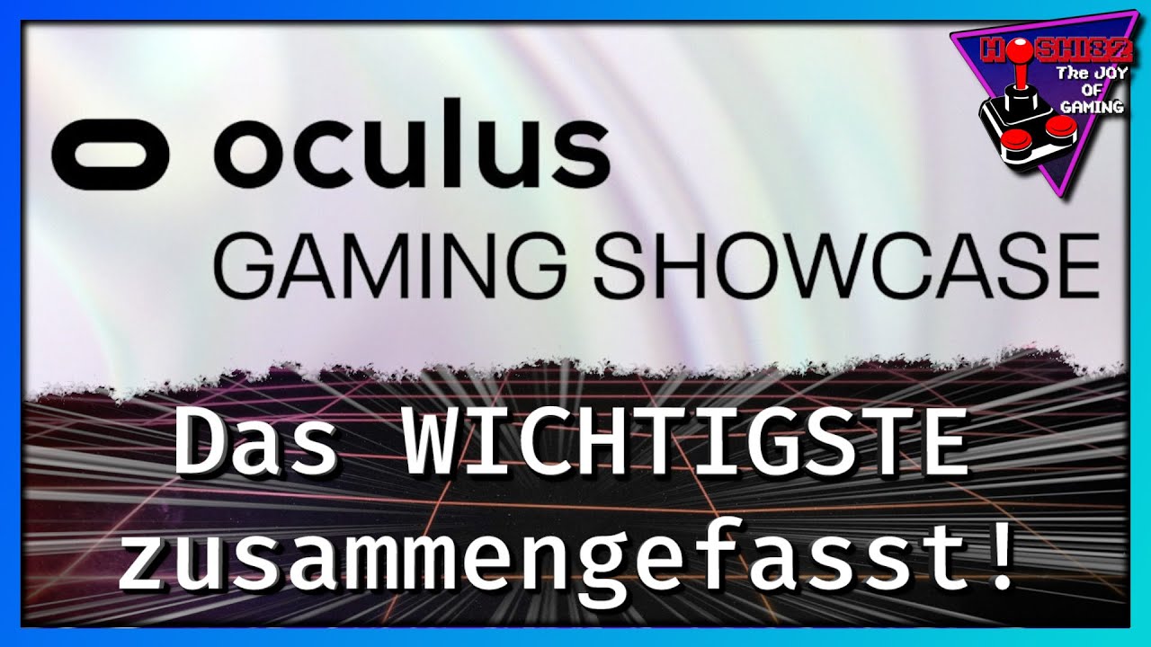 Hoshi82 - Oculus Gaming Showcase...Das WICHTIGSTE zusammengefasst! - Hoshi82