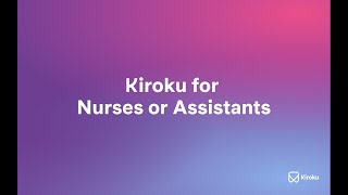Kiroku for Nurses or Assistants