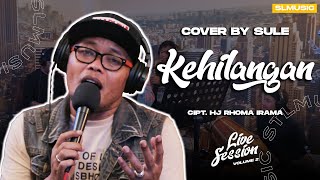Download lagu KEHILANGAN - HJ RHOMA IRAMA || COVER BY SULE mp3