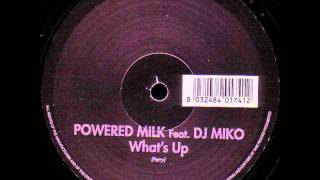 Powered Milk feat DJ Miko -  What's Up