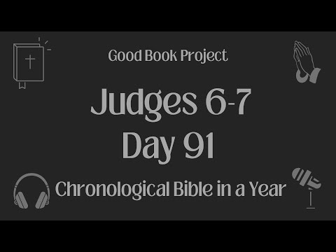 Chronological Bible in a Year 2023 - April 1, Day 91 - Judges 6-7