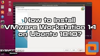 How to Install VMware Workstation 14 on Ubuntu 18.10 | SYSNETTECH Solutions