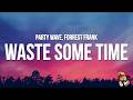 WASTE SOME TIME