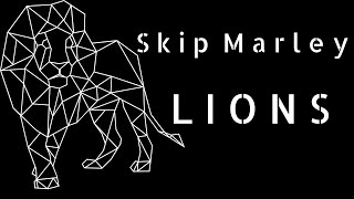 Lions- Skip Marley (lyrics)