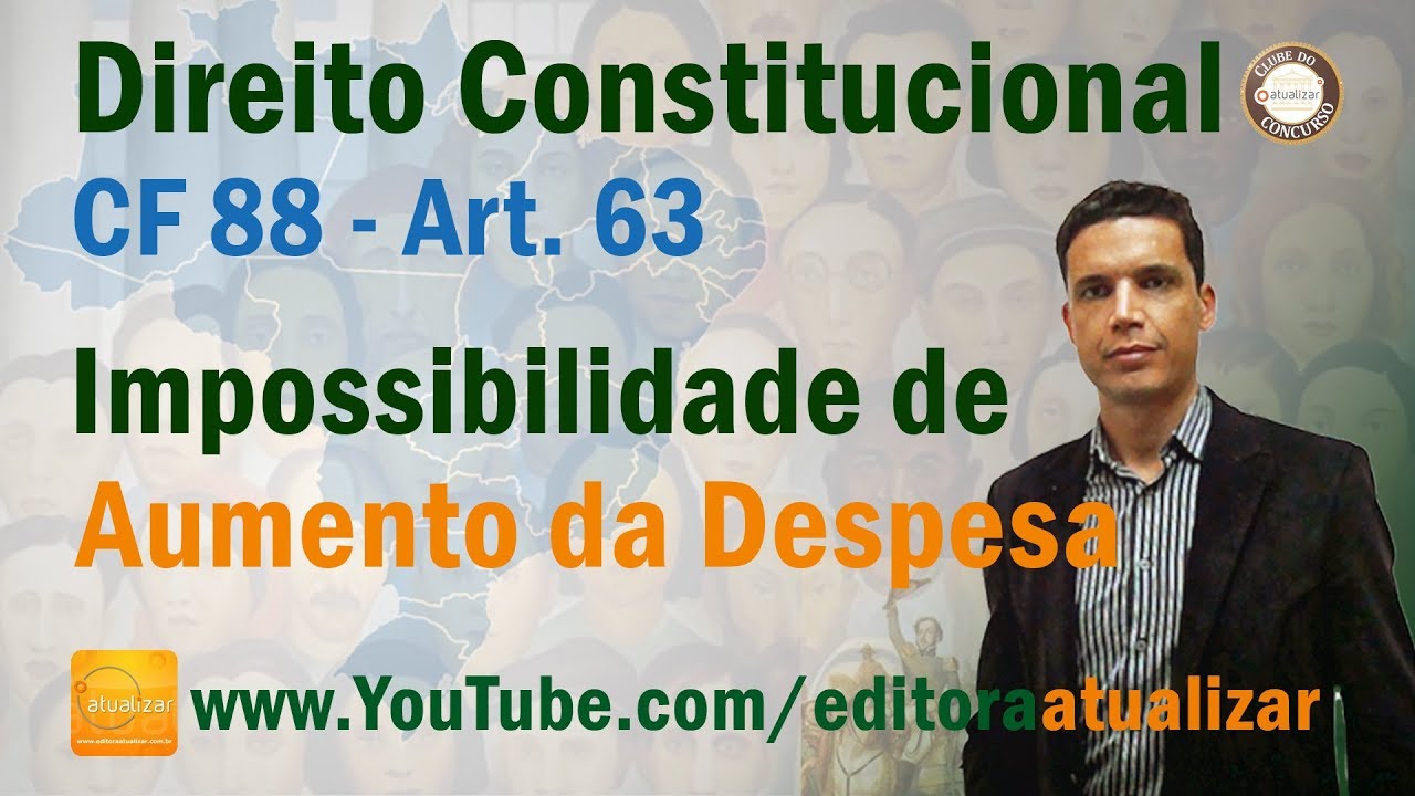 CRFB/88 - Art. 63  - Impossibilidade de Aumento de Despesa