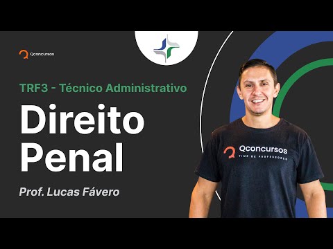 Concurso TRF3 - Técnico Administrativo: Aula de Direito Penal