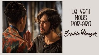 Sophie Hunger Le Vent Nous Portera (Tradução) Trilha Sonora Velho Chico Tema de Miguel e Sophie .