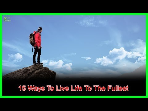 15 Ways To Live Life To The Fullest | Best Home Remedies