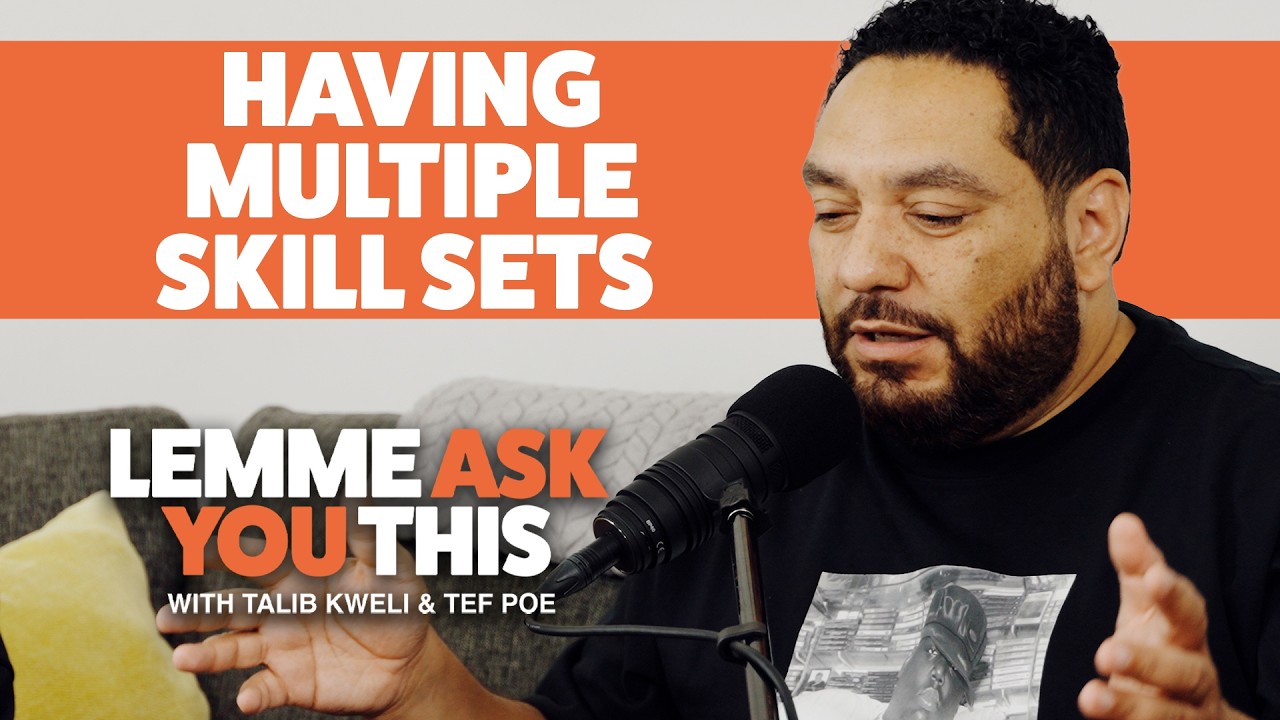 Having Multiple Skill Sets - Lemme Ask You This With Talib Kweli & Tef Poe