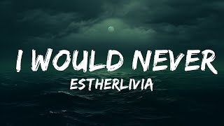 Download lagu ESTHERLIVIA - I Would Never (Lyrics)  | 25 Min mp3