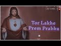 Tor Lakhe Prem Prabhu Kaha Je Moy Pabu