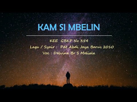 KEE GBKP No 354 KAM SI MBELIN (3 BAIT VOC & INSTR) Cipt Pdt Abdi Jaya Barus Voc Delvina Br S Meliala
