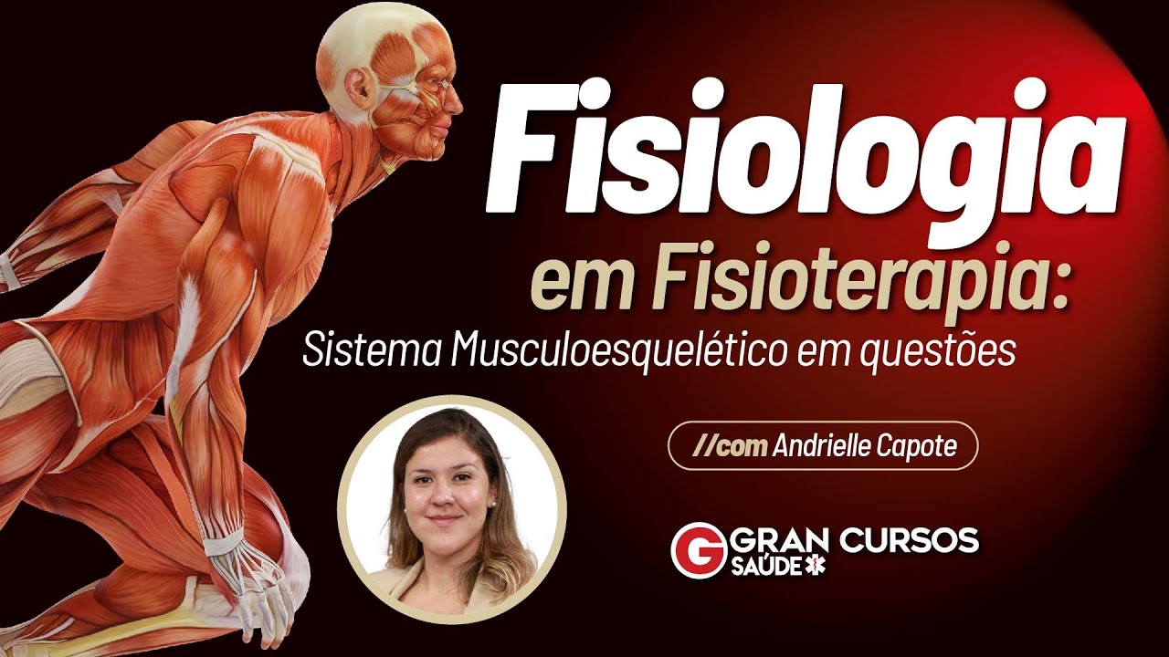Fisiologia em Fisioterapia: Sistema Musculoesquelético em questões com Andrielle Capote