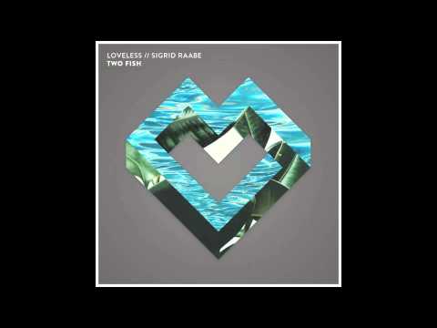 Sigrid Raabe - Two Fish (Loveless Remix)